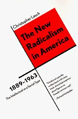 Le nouveau radicalisme en Amérique 1889-1963 : L'intellectuel comme type social - The New Radicalism in America 1889-1963: The Intellectual as a Social Type