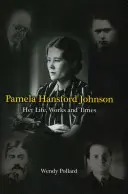 Pamela Hansford Johnson : sa vie, son œuvre et son époque - Pamela Hansford Johnson: Her Life, Works and Times