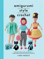 Amigurumi Style Crochet : Fabriquez Betty et Bert et habillez-les de vêtements et d'accessoires de poupées au crochet d'inspiration vintage. - Amigurumi Style Crochet: Make Betty & Bert and Dress Them in Vintage Inspired Crochet Doll's Clothes and Accessories