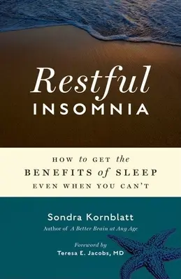 Insomnie réparatrice : comment profiter des bienfaits du sommeil même quand on n'y arrive pas - Restful Insomnia: How to Get the Benefits of Sleep Even When You Can't