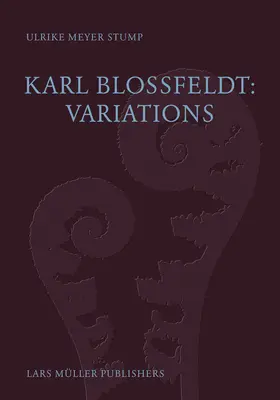 Karl Blossfeldt : Variations - Karl Blossfeldt: Variations