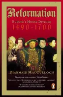 Réforme - La maison de l'Europe divisée 1490-1700 - Reformation - Europe's House Divided 1490-1700