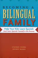 Devenir une famille bilingue : Aidez vos enfants à apprendre l'espagnol (et apprenez vous-même l'espagnol par la même occasion) - Becoming a Bilingual Family: Help Your Kids Learn Spanish (and Learn Spanish Yourself in the Process)