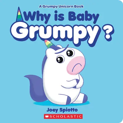 Pourquoi bébé est-il grincheux ? (un livre de la Licorne grincheuse) - Why Is Baby Grumpy? (a Grumpy Unicorn Board Book)