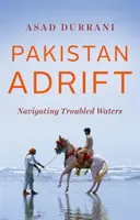 Le Pakistan à la dérive : Naviguer en eaux troubles - Pakistan Adrift: Navigating Troubled Waters