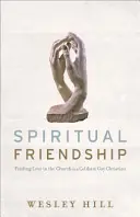 L'amitié spirituelle : Trouver l'amour dans l'Église en tant que chrétien gay célibataire - Spiritual Friendship: Finding Love in the Church as a Celibate Gay Christian