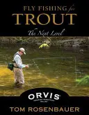 Pêche à la mouche pour la truite : Le niveau suivant - Fly Fishing for Trout: The Next Level