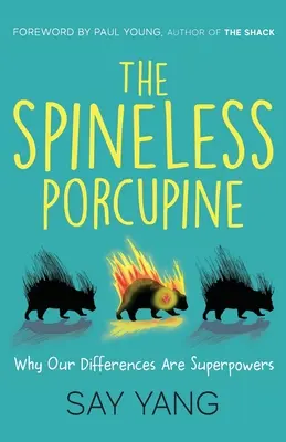 Le porc-épic sans épines : Pourquoi nos différences sont des super-pouvoirs - The Spineless Porcupine: Why Our Differences Are Superpowers