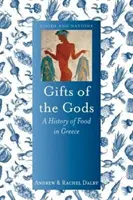 Cadeaux des dieux : une histoire de l'alimentation en Grèce - Gifts of the Gods: A History of Food in Greece