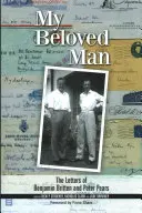 Mon homme bien-aimé : Les lettres de Benjamin Britten et Peter Pears - My Beloved Man: The Letters of Benjamin Britten and Peter Pears
