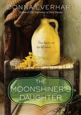 La fille du charbonnier : Une saga sudiste sur le passage à l'âge adulte, la famille et la loyauté - The Moonshiner's Daughter: A Southern Coming-Of-Age Saga of Family and Loyalty