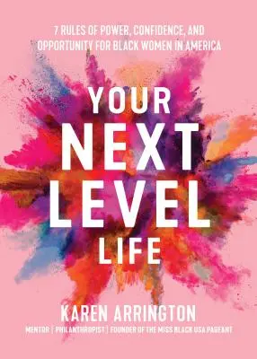 Your Next Level Life : 7 règles de pouvoir, de confiance et d'opportunités pour les femmes noires d'Amérique - Your Next Level Life: 7 Rules of Power, Confidence, and Opportunity for Black Women in America