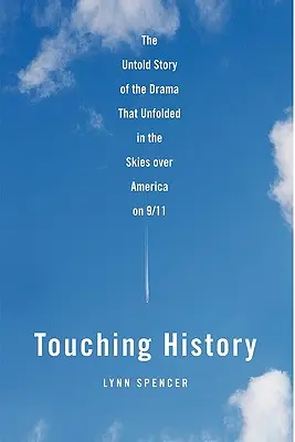 Toucher l'histoire : L'histoire inédite du drame qui s'est déroulé dans le ciel américain le 11 septembre 2001 - Touching History: The Untold Story of the Drama That Unfolded in the Skies Over America on 9/11