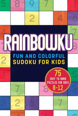 Rainbowku : Sudoku amusant et coloré pour les enfants - Rainbowku: Fun and Colorful Sudoku for Kids