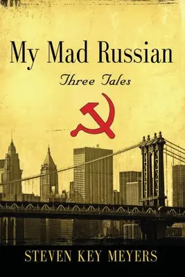 Mon Russe fou : trois contes - My Mad Russian: Three Tales