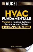 Audel HVAC Fundamentals, Volume 1 : Heating Systems, Furnaces and Boilers (en anglais) - Audel HVAC Fundamentals, Volume 1: Heating Systems, Furnaces and Boilers