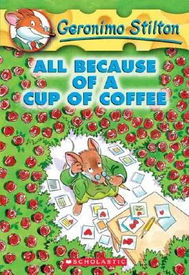 Tout ça à cause d'une tasse de café (Geronimo Stilton #10), 10 - All Because of a Cup of Coffee (Geronimo Stilton #10), 10
