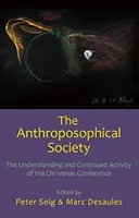 La Société anthroposophique : La compréhension et la poursuite de l'activité de la Conférence de Noël - The Anthroposophical Society: The Understanding and Continued Activity of the Christmas Conference