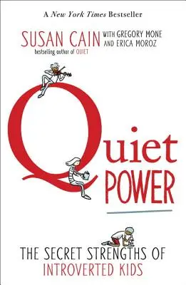 Le pouvoir du silence : les forces secrètes des enfants introvertis - Quiet Power: The Secret Strengths of Introverted Kids