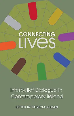 Connecting Lives : Le dialogue interconfessionnel dans l'Irlande contemporaine - Connecting Lives: Inter-Belief Dialogue in Contemporary Ireland