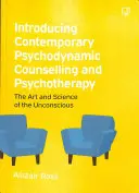 Introduction au conseil et à la psychothérapie psychodynamiques contemporains - Introducing Contemporary Psychodynamic Counselling and Psychotherapy