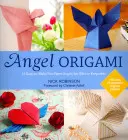 Ange Origami - 15 anges en papier faciles à réaliser pour des cadeaux ou des souvenirs - Angel Origami - 15 Easy-to-Make Fun Paper Angels for Gifts or Keepsakes