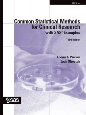 Méthodes statistiques courantes pour la recherche clinique avec des exemples SAS, troisième édition - Common Statistical Methods for Clinical Research with SAS Examples, Third Edition