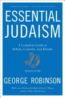 Le judaïsme essentiel : Un guide complet des croyances, des coutumes et des rituels - Essential Judaism: A Complete Guide to Beliefs, Customs & Rituals