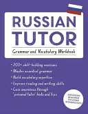 Le tuteur russe : Grammaire et vocabulaire (Apprendre le russe avec Teach Yourself) : Cours pour débutants avancés à intermédiaires supérieurs - Russian Tutor: Grammar and Vocabulary Workbook (Learn Russian with Teach Yourself): Advanced Beginner to Upper Intermediate Course