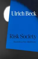 La société du risque : Vers une nouvelle modernité - Risk Society: Towards a New Modernity