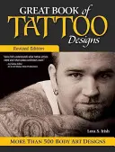 Le grand livre des motifs de tatouage, édition révisée : Plus de 500 motifs d'art corporel - Great Book of Tattoo Designs, Revised Edition: More Than 500 Body Art Designs