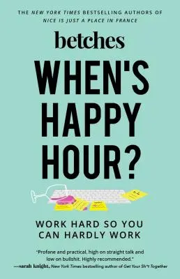 Quand est l'heure de l'apéritif ? Travailler dur pour ne pas travailler - When's Happy Hour?: Work Hard So You Can Hardly Work