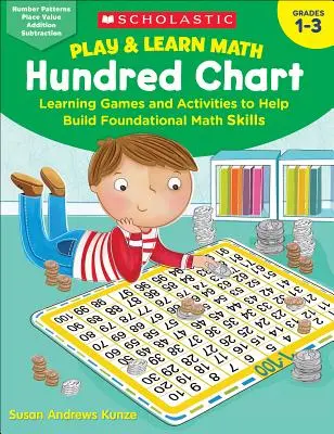 Play & Learn Math : Le tableau des cent : Jeux et activités d'apprentissage pour aider à développer les compétences fondamentales en mathématiques - Play & Learn Math: Hundred Chart: Learning Games and Activities to Help Build Foundational Math Skills