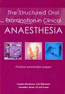 L'examen oral structuré en anesthésie clinique : Examens d'entraînement - The Structured Oral Examination in Clinical Anaesthesia: Practice Examination Papers