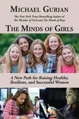 L'esprit des filles : Une nouvelle voie pour élever des femmes en bonne santé, résilientes et prospères - The Minds of Girls: A New Path for Raising Healthy, Resilient, and Successful Women