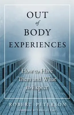 Expériences extracorporelles : Comment les vivre et à quoi s'attendre - Out of Body Experiences: How to Have Them and What to Expect