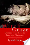 La folie des sorcières : terreur et fantaisie dans l'Allemagne baroque - Witch Craze: Terror and Fantasy in Baroque Germany