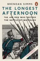 L'après-midi le plus long - Les 400 hommes qui décidèrent de la bataille de Waterloo - Longest Afternoon - The 400 Men Who Decided the Battle of Waterloo