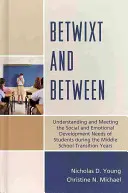 Entre les deux : Comprendre et répondre aux besoins de développement social et émotionnel des élèves pendant la transition vers l'école secondaire Y - Betwixt and Between: Understanding and Meeting the Social and Emotional Development Needs of Students During the Middle School Transition Y