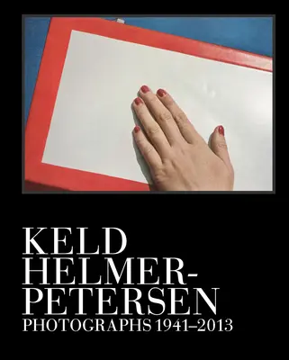 Keld Helmer-Petersen : Photographies 1941-2013 - Keld Helmer-Petersen: Photographs 1941-2013