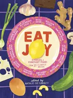 Mangez de la joie : Histoires et plats réconfortants de 31 écrivains célèbres - Eat Joy: Stories & Comfort Food from 31 Celebrated Writers