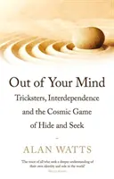 Out of Your Mind - Tricksters, Interdependence and the Cosmic Game of Hide-and-Seek (En dehors de votre esprit - Tricksters, interdépendance et jeu cosmique de cache-cache) - Out of Your Mind - Tricksters, Interdependence and the Cosmic Game of Hide-and-Seek