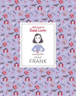 Les Petits Guides des Grandes Vies : Anne Frank - Little Guides to Great Lives: Anne Frank