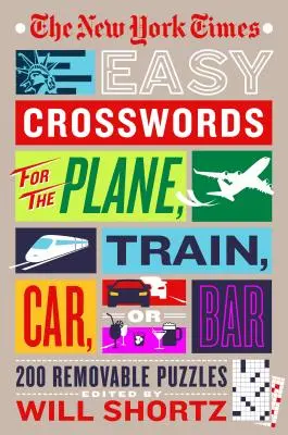 Les mots croisés faciles du New York Times pour l'avion, le train, la voiture ou le bar : 200 énigmes à résoudre - The New York Times Easy Crosswords for the Plane, Train, Car or Bar: 200 Removable Puzzles