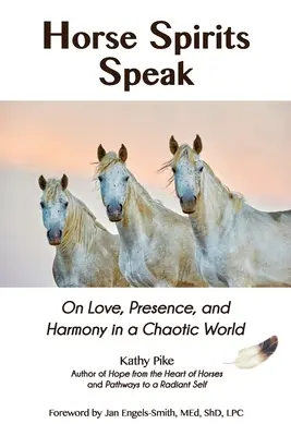 Les esprits des chevaux parlent : L'amour, la présence et l'harmonie dans un monde chaotique - Horse Spirits Speak: On Love, Presence, and Harmony in a Chaotic World