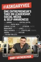 #Askgaryvee : Le point de vue d'un entrepreneur sur le leadership, les médias sociaux et la conscience de soi - #Askgaryvee: One Entrepreneur's Take on Leadership, Social Media, and Self-Awareness