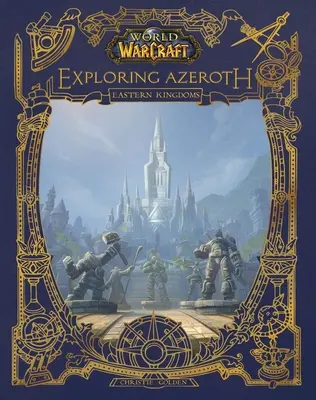 World of Warcraft : Exploration d'Azeroth : Les royaumes de l'Est - World of Warcraft: Exploring Azeroth: The Eastern Kingdoms