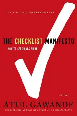 Le Manifeste de la liste de contrôle : Comment bien faire les choses - The Checklist Manifesto: How to Get Things Right