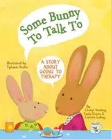 Un lapin à qui parler : L'histoire d'une thérapie - Some Bunny to Talk to: A Story about Going to Therapy