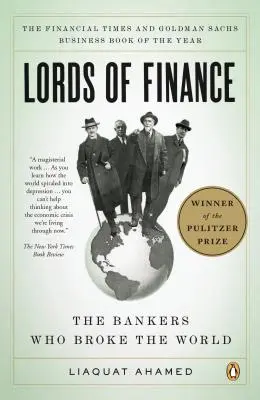 Les seigneurs de la finance : Les banquiers qui ont brisé le monde - Lords of Finance: The Bankers Who Broke the World